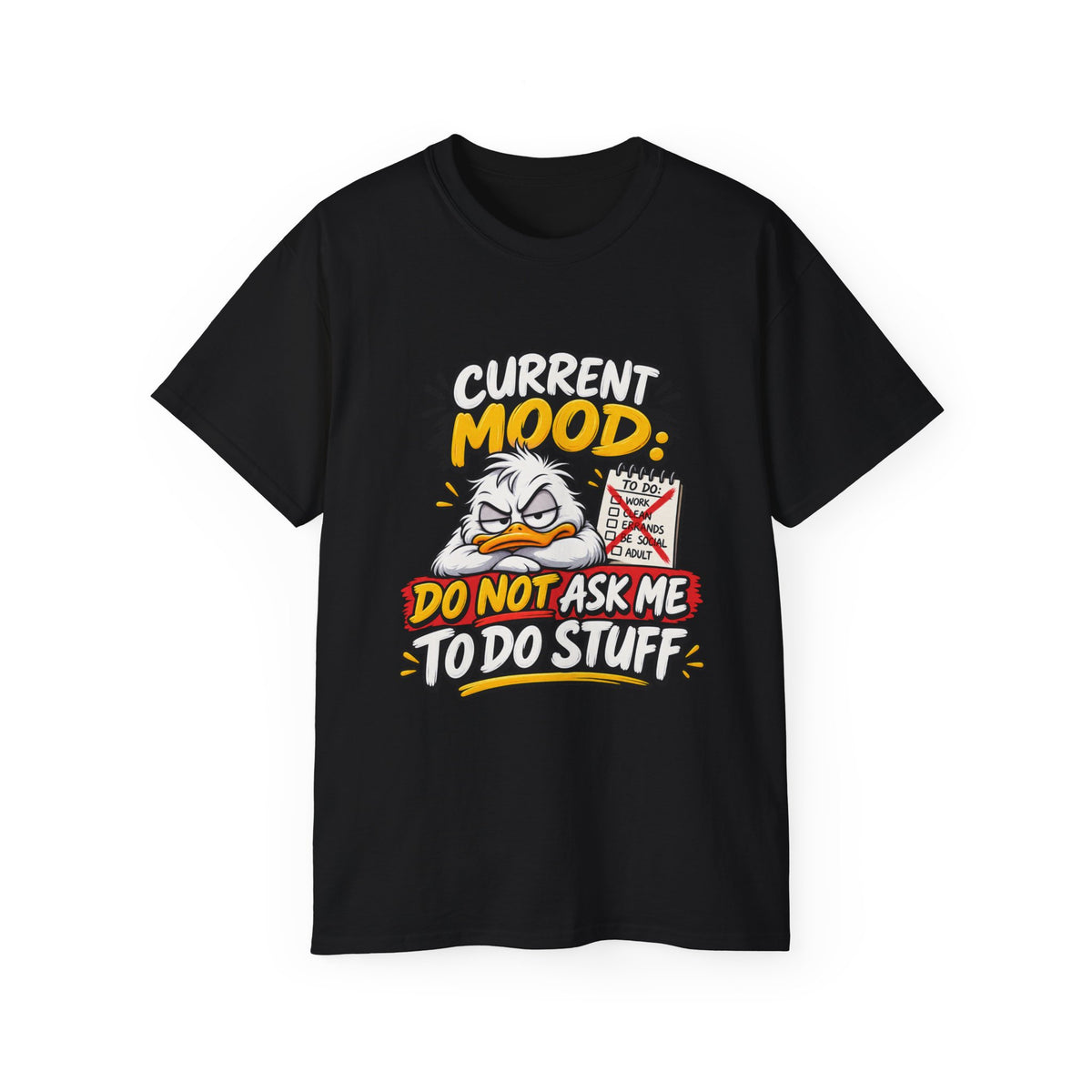 Current Mood: Do Not Ask Me To Do Stuff T-Shirt | Funny Grumpy Duck Tee | Sarcastic Humor Shirt