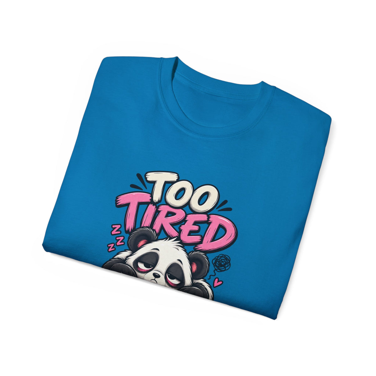 Too Tired to Be Toxic T-Shirt | Funny Panda Graphic Tee | Sarcastic Humor Shirt