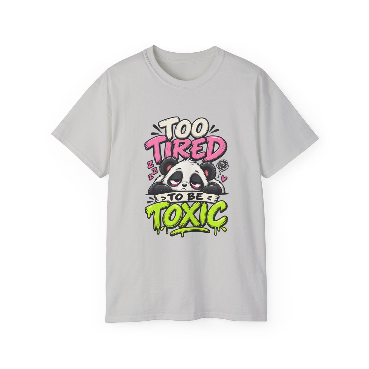 Too Tired to Be Toxic T-Shirt | Funny Panda Graphic Tee | Sarcastic Humor Shirt
