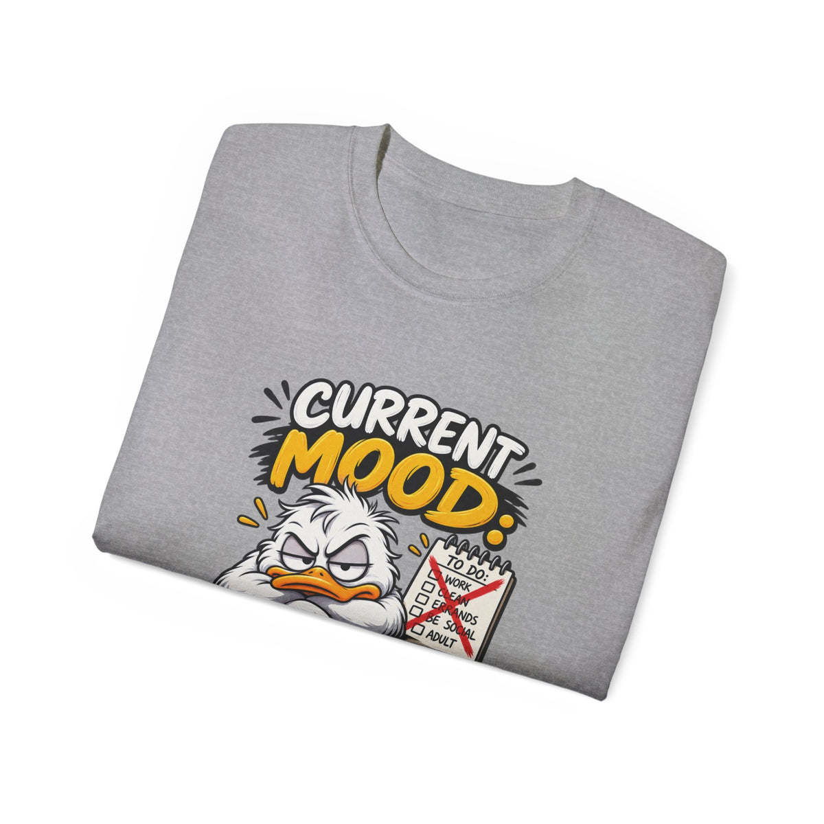 Current Mood: Do Not Ask Me To Do Stuff T-Shirt | Funny Grumpy Duck Tee | Sarcastic Humor Shirt