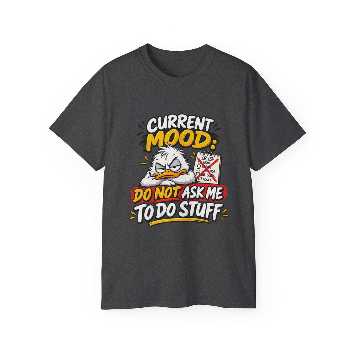 Current Mood: Do Not Ask Me To Do Stuff T-Shirt | Funny Grumpy Duck Tee | Sarcastic Humor Shirt