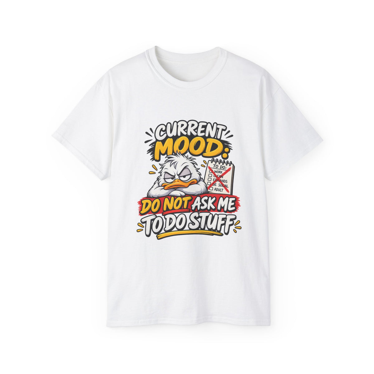 Current Mood: Do Not Ask Me To Do Stuff T-Shirt | Funny Grumpy Duck Tee | Sarcastic Humor Shirt