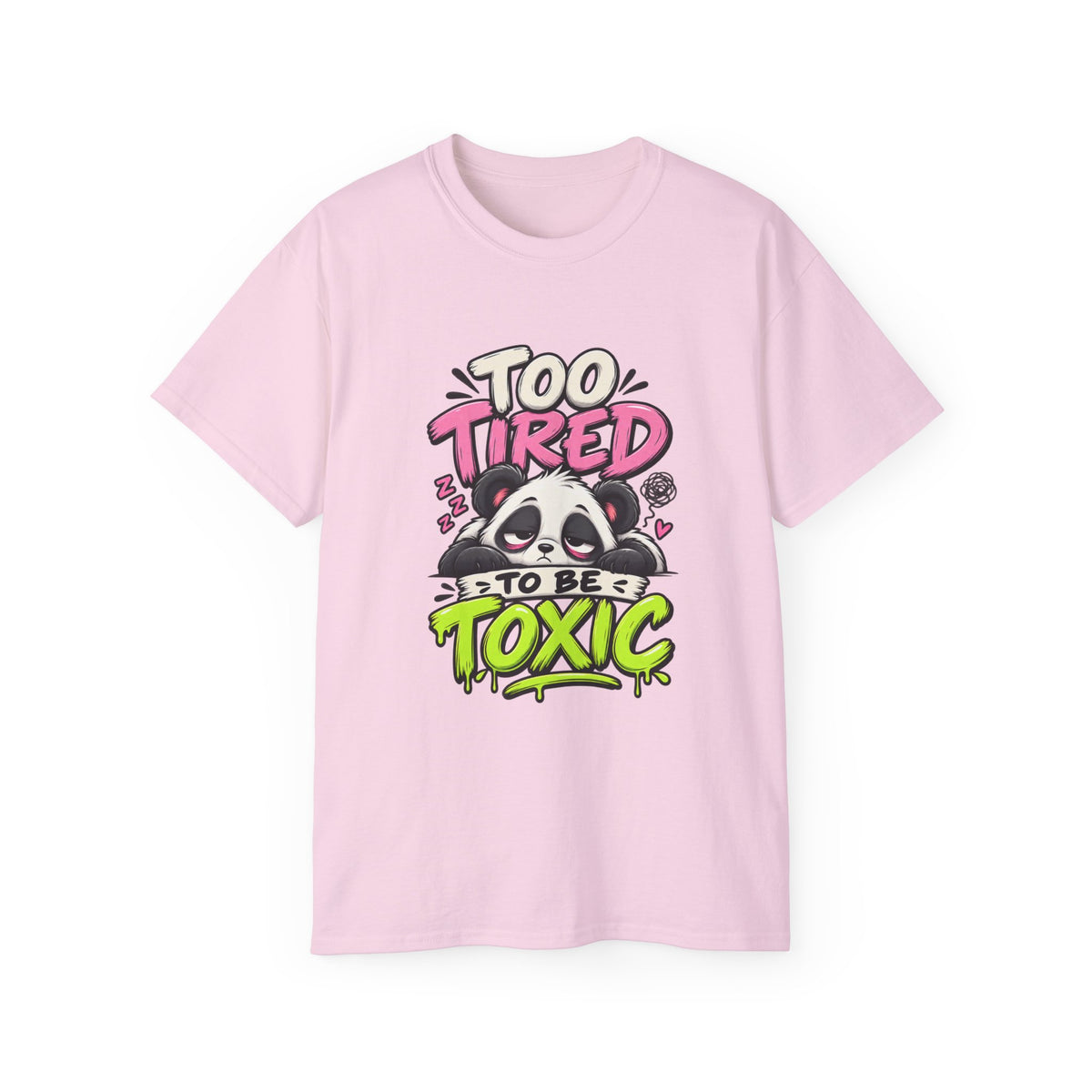 Too Tired to Be Toxic T-Shirt | Funny Panda Graphic Tee | Sarcastic Humor Shirt