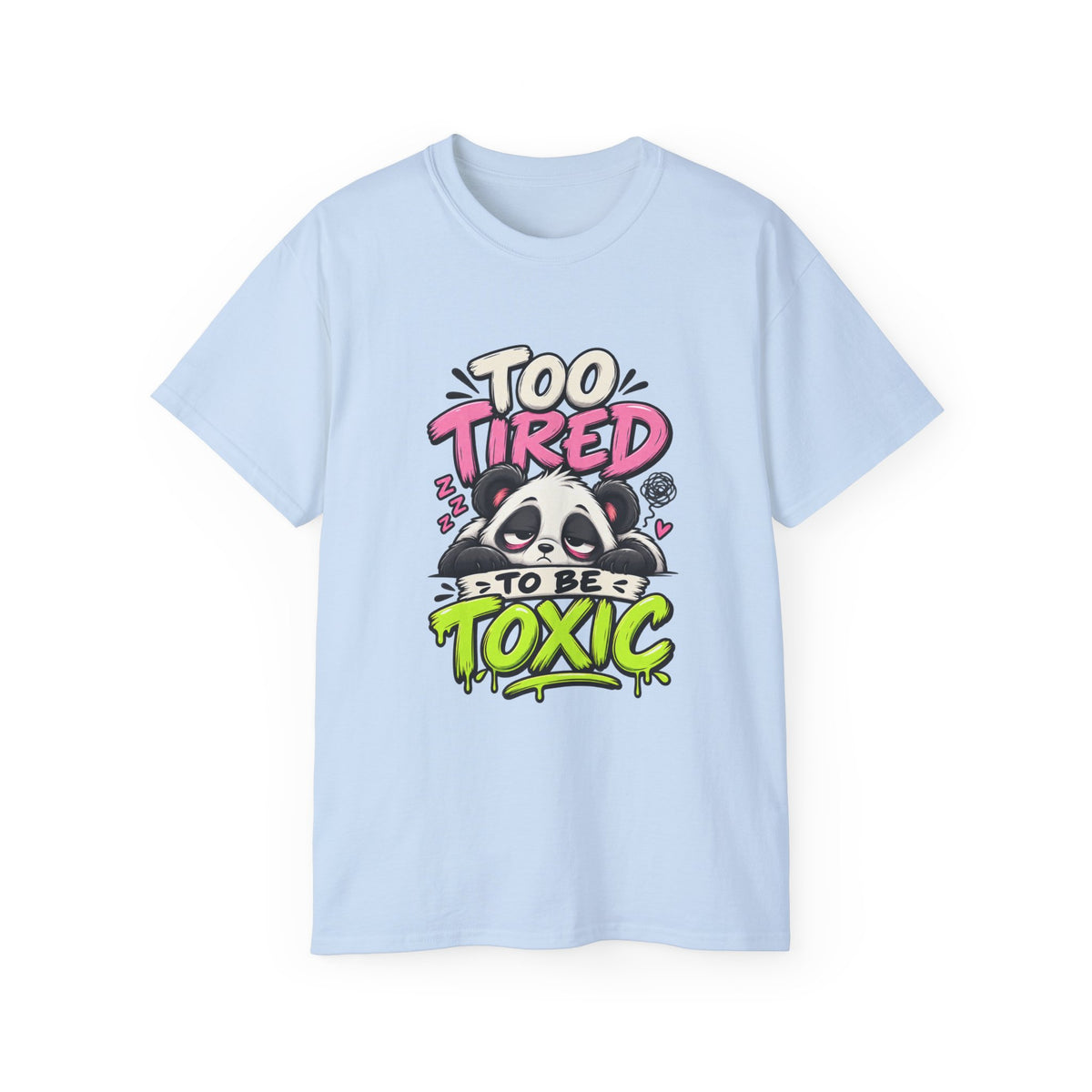 Too Tired to Be Toxic T-Shirt | Funny Panda Graphic Tee | Sarcastic Humor Shirt