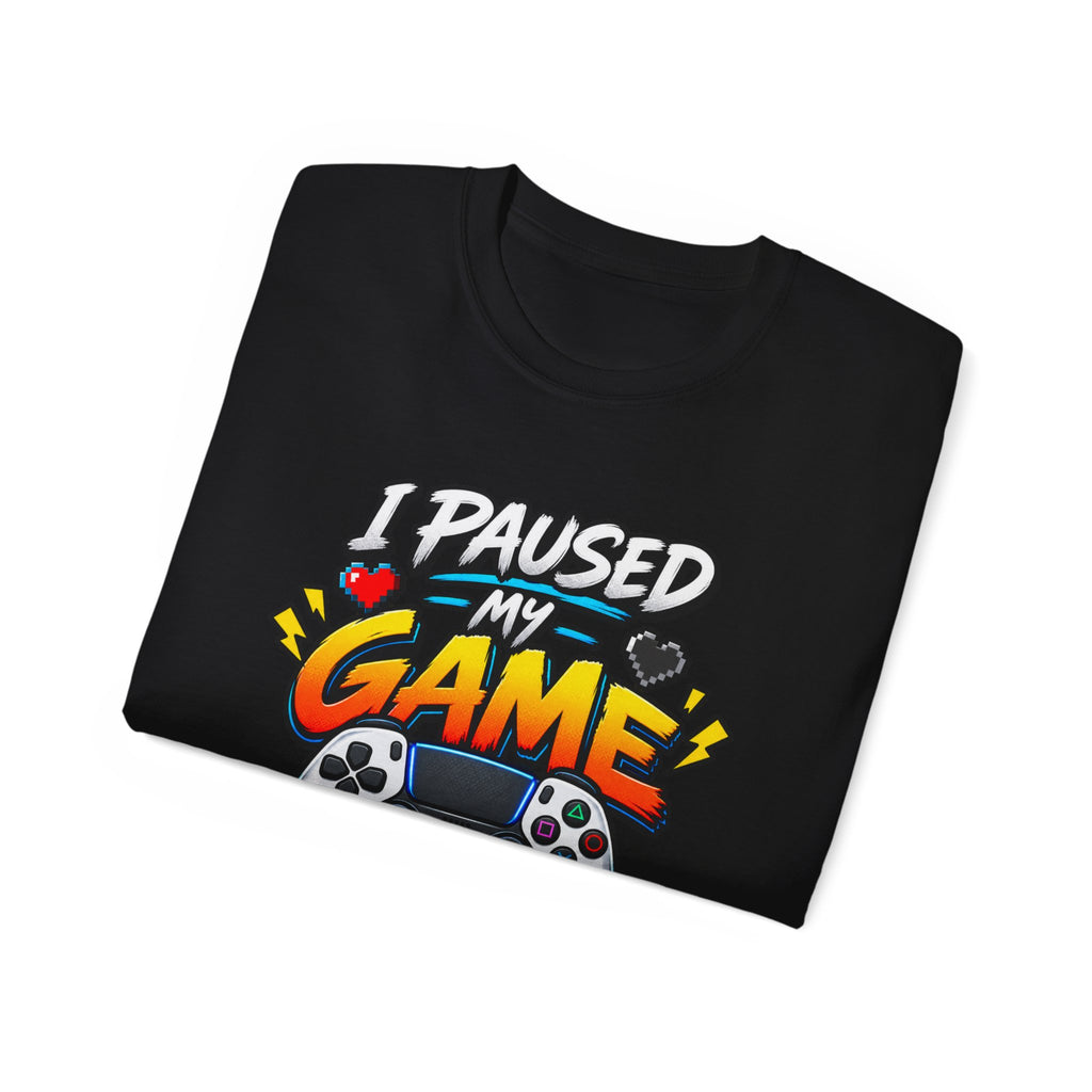 I Paused My Game For This T-Shirt | Funny Gamer Graphic Tee | Gaming Humor Shirt