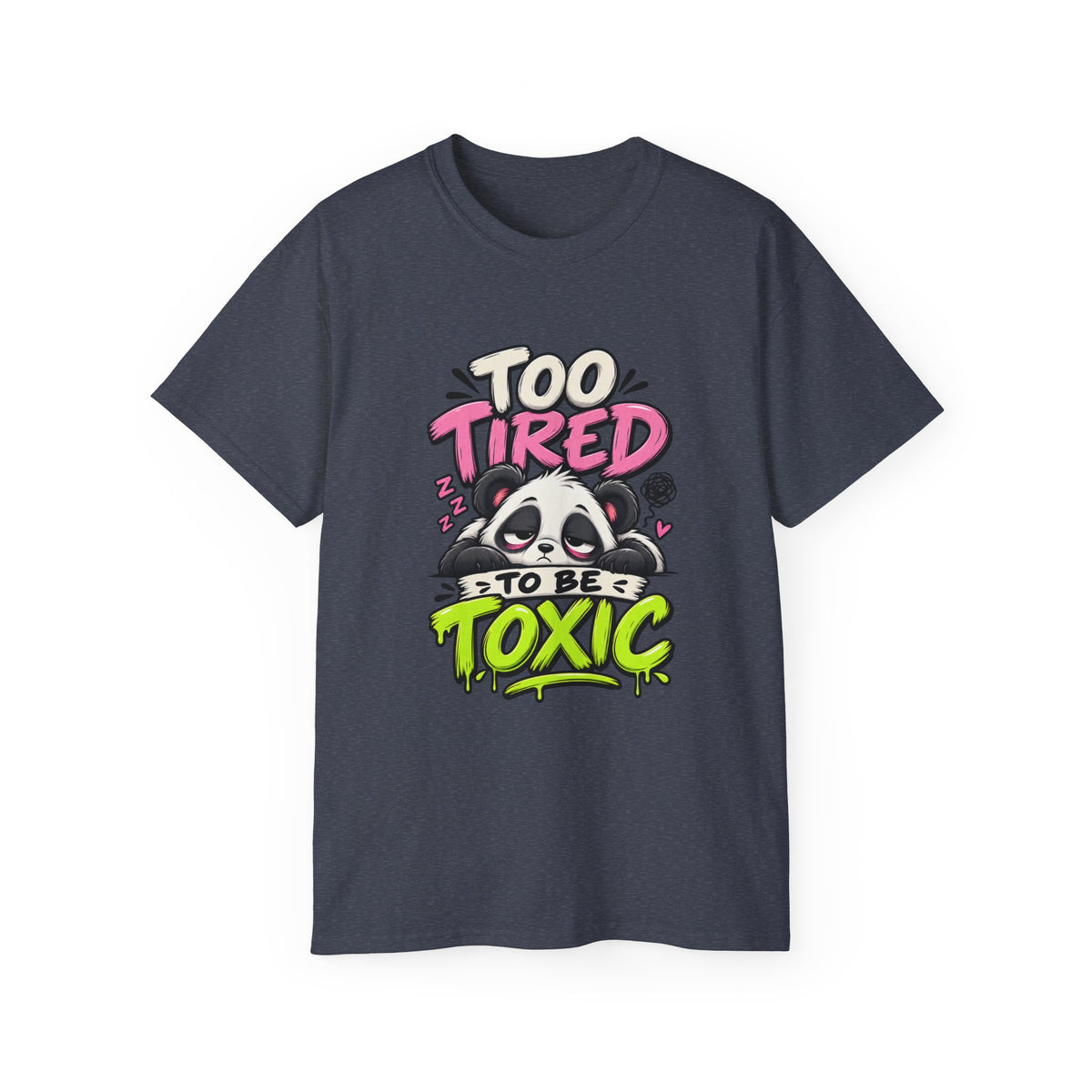 Too Tired to Be Toxic T-Shirt | Funny Panda Graphic Tee | Sarcastic Humor Shirt