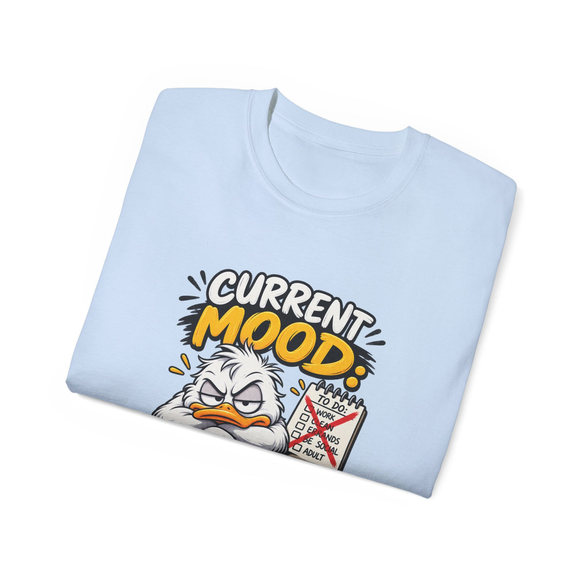 Current Mood: Do Not Ask Me To Do Stuff T-Shirt | Funny Grumpy Duck Tee | Sarcastic Humor Shirt