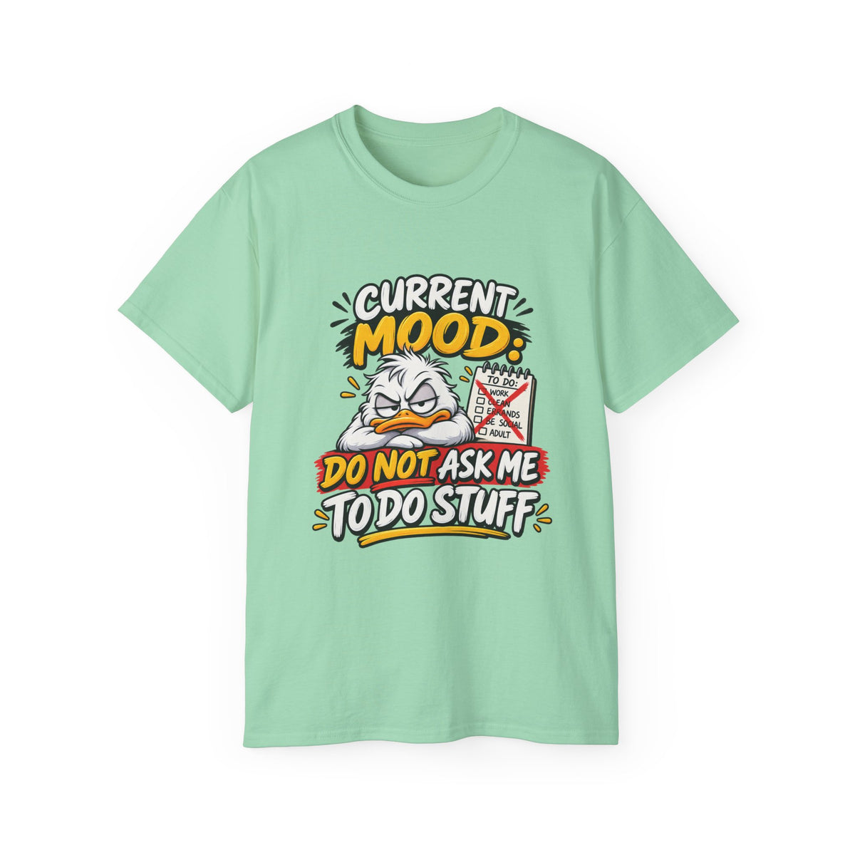 Current Mood: Do Not Ask Me To Do Stuff T-Shirt | Funny Grumpy Duck Tee | Sarcastic Humor Shirt