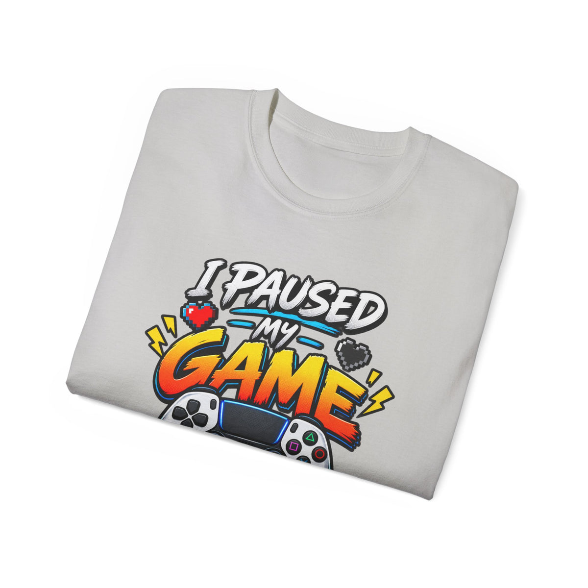 I Paused My Game For This T-Shirt | Funny Gamer Graphic Tee | Gaming Humor Shirt