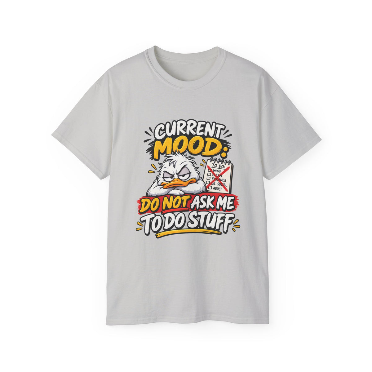 Current Mood: Do Not Ask Me To Do Stuff T-Shirt | Funny Grumpy Duck Tee | Sarcastic Humor Shirt