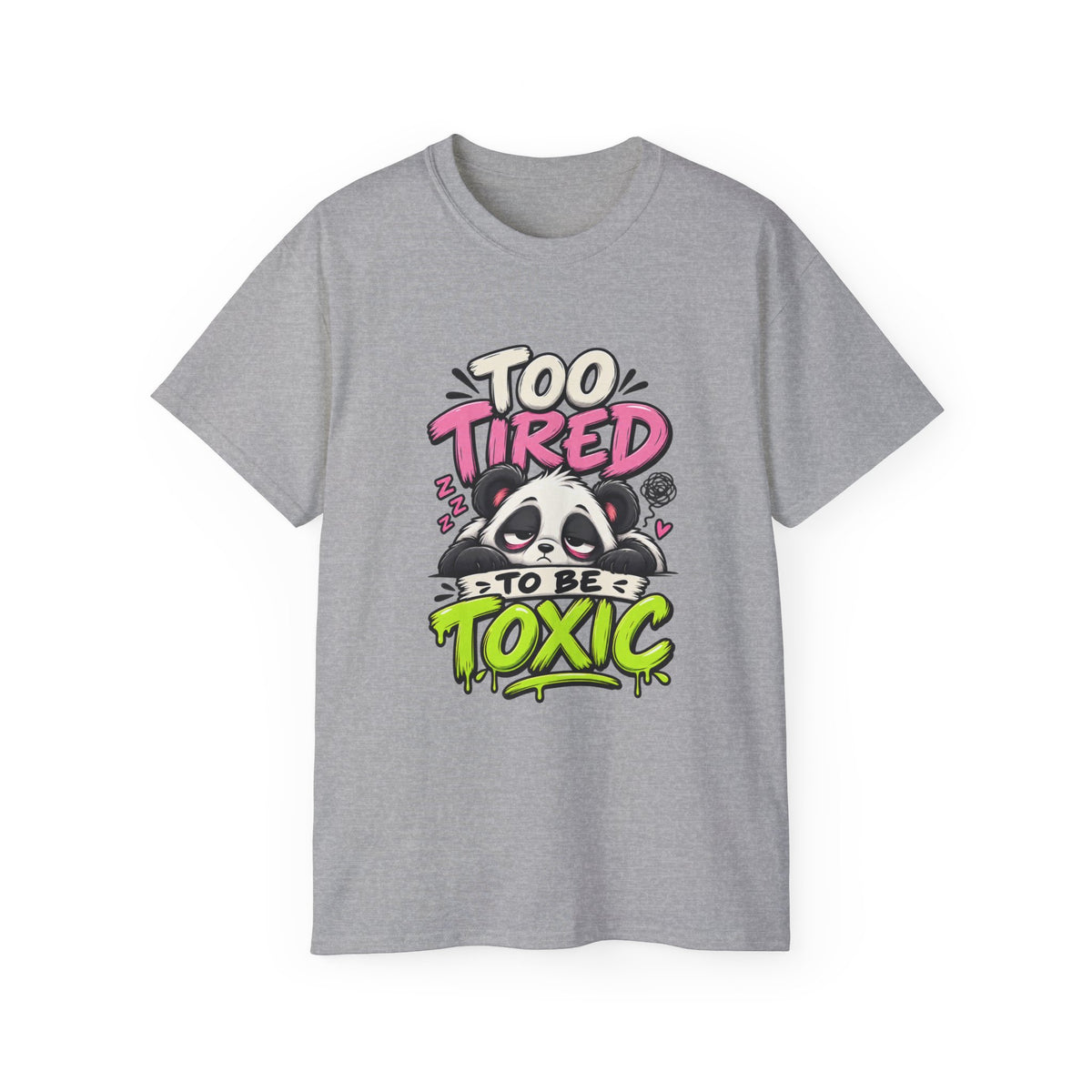 Too Tired to Be Toxic T-Shirt | Funny Panda Graphic Tee | Sarcastic Humor Shirt