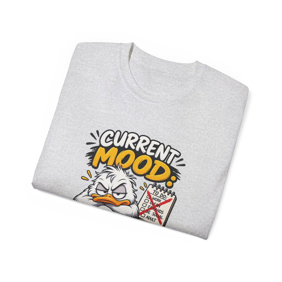 Current Mood: Do Not Ask Me To Do Stuff T-Shirt | Funny Grumpy Duck Tee | Sarcastic Humor Shirt