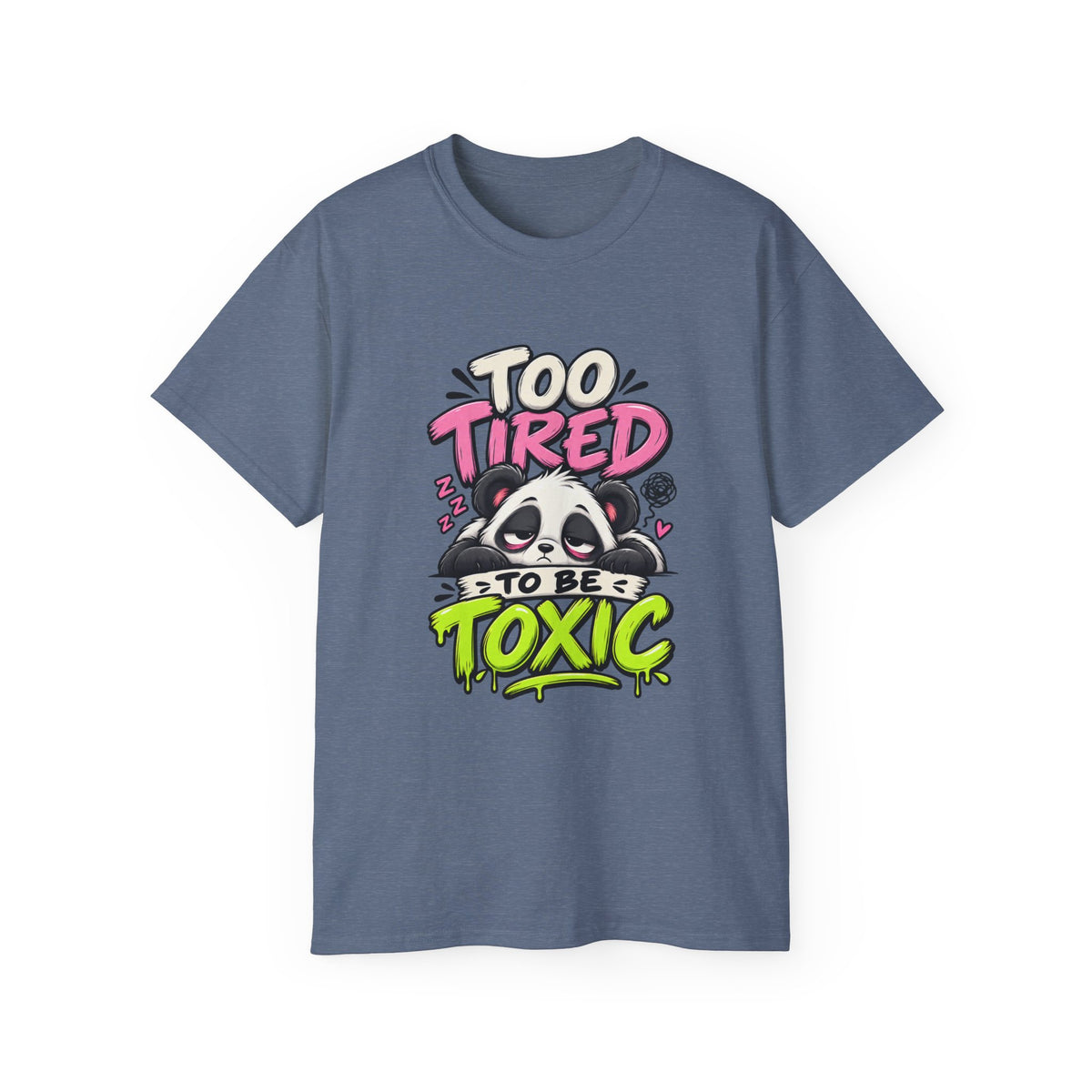 Too Tired to Be Toxic T-Shirt | Funny Panda Graphic Tee | Sarcastic Humor Shirt