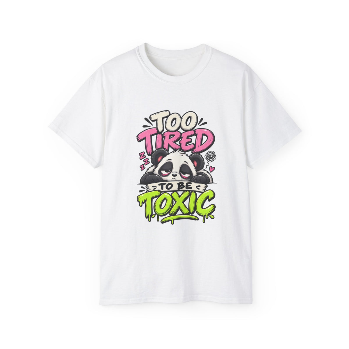 Too Tired to Be Toxic T-Shirt | Funny Panda Graphic Tee | Sarcastic Humor Shirt
