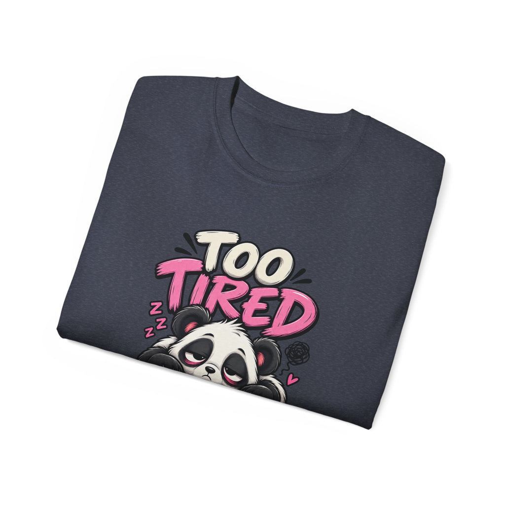 Too Tired to Be Toxic T-Shirt | Funny Panda Graphic Tee | Sarcastic Humor Shirt