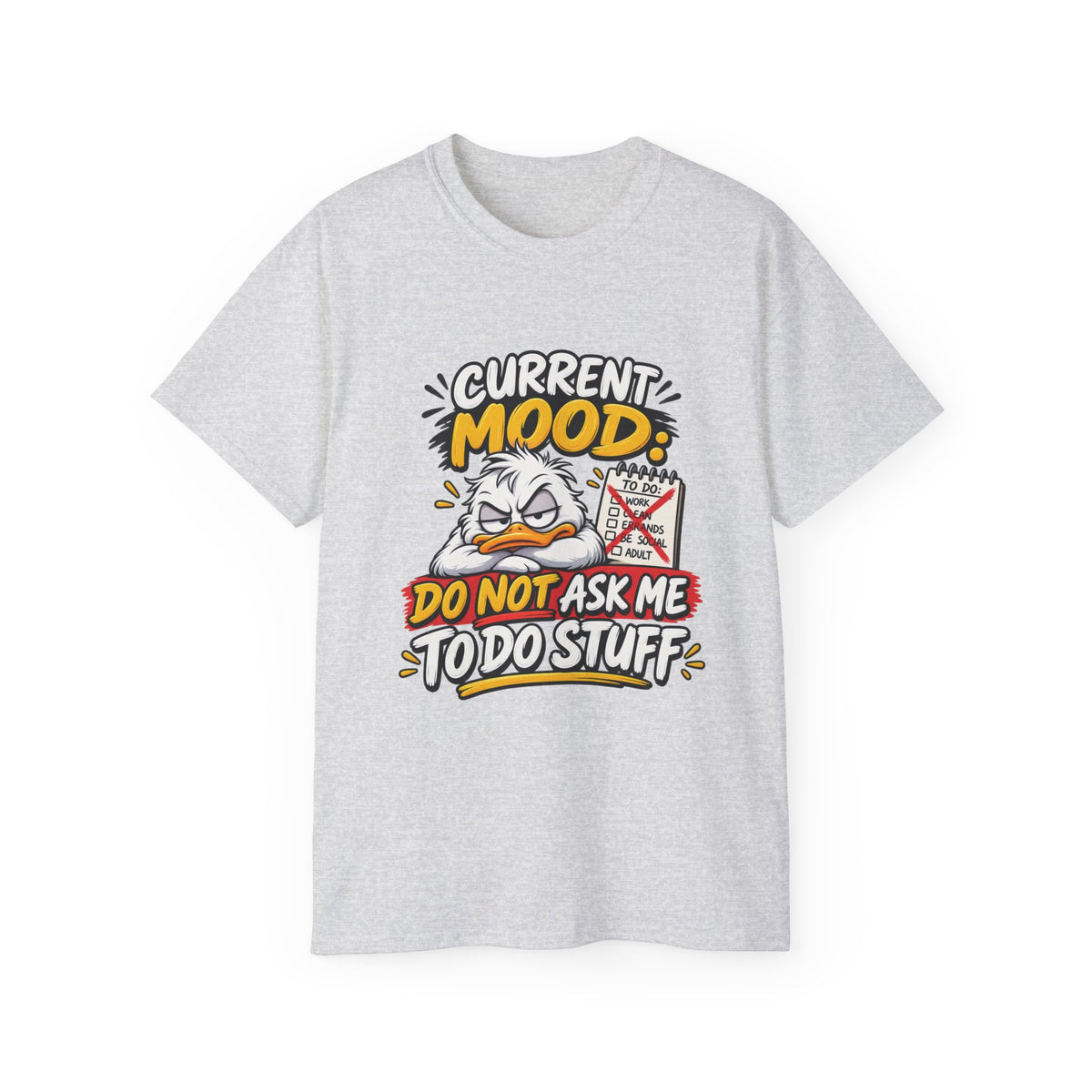 Current Mood: Do Not Ask Me To Do Stuff T-Shirt | Funny Grumpy Duck Tee | Sarcastic Humor Shirt