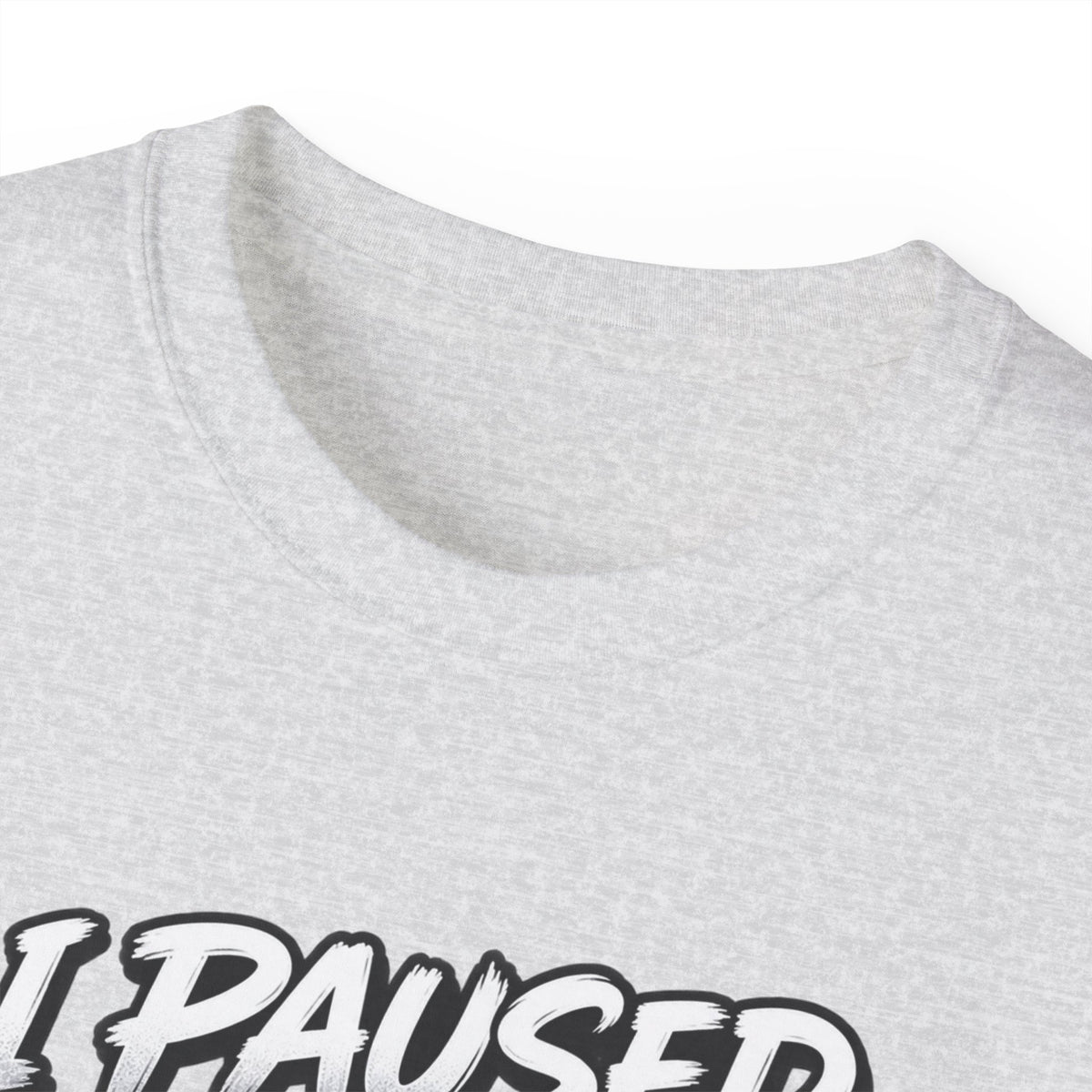 I Paused My Game For This T-Shirt | Funny Gamer Graphic Tee | Gaming Humor Shirt