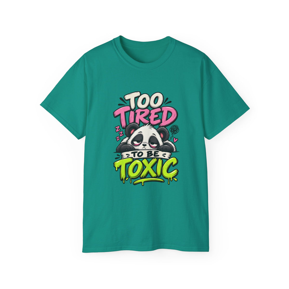 Too Tired to Be Toxic T-Shirt | Funny Panda Graphic Tee | Sarcastic Humor Shirt