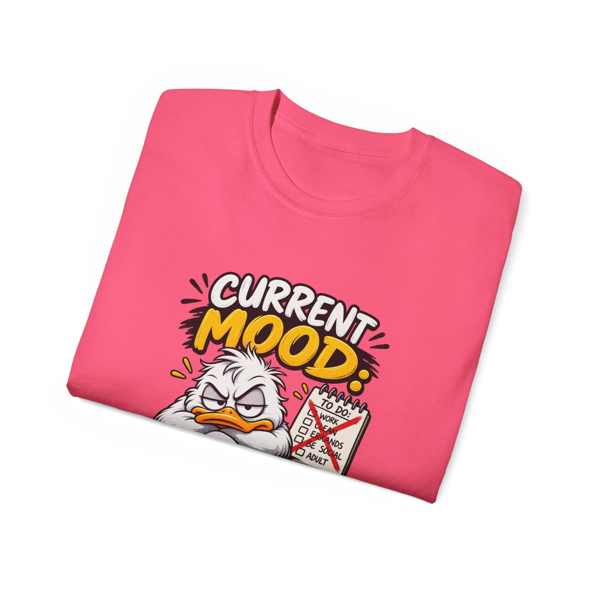 Current Mood: Do Not Ask Me To Do Stuff T-Shirt | Funny Grumpy Duck Tee | Sarcastic Humor Shirt