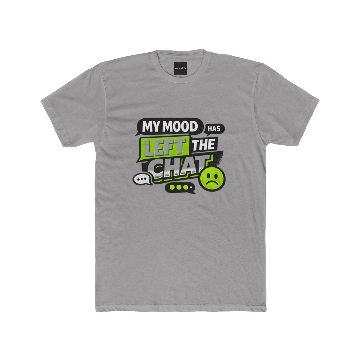 My Mood Has Left The Chat T-Shirt | Funny Emoji Graphic Tee