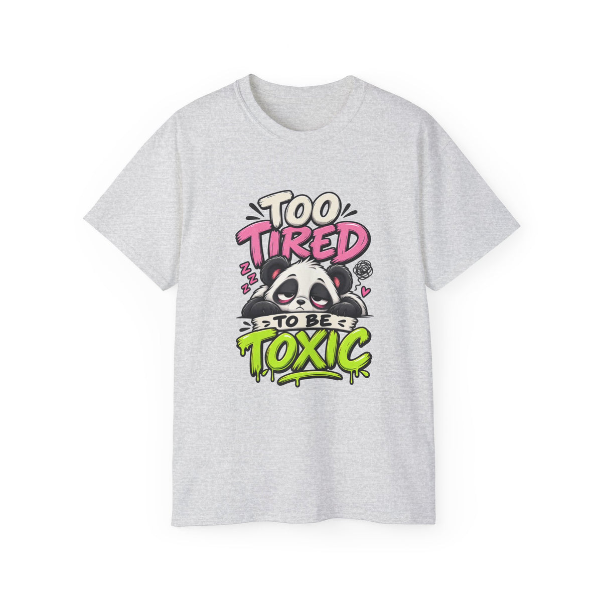 Too Tired to Be Toxic T-Shirt | Funny Panda Graphic Tee | Sarcastic Humor Shirt