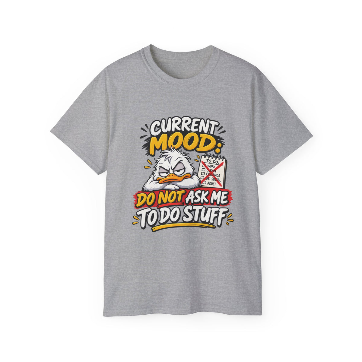 Current Mood: Do Not Ask Me To Do Stuff T-Shirt | Funny Grumpy Duck Tee | Sarcastic Humor Shirt