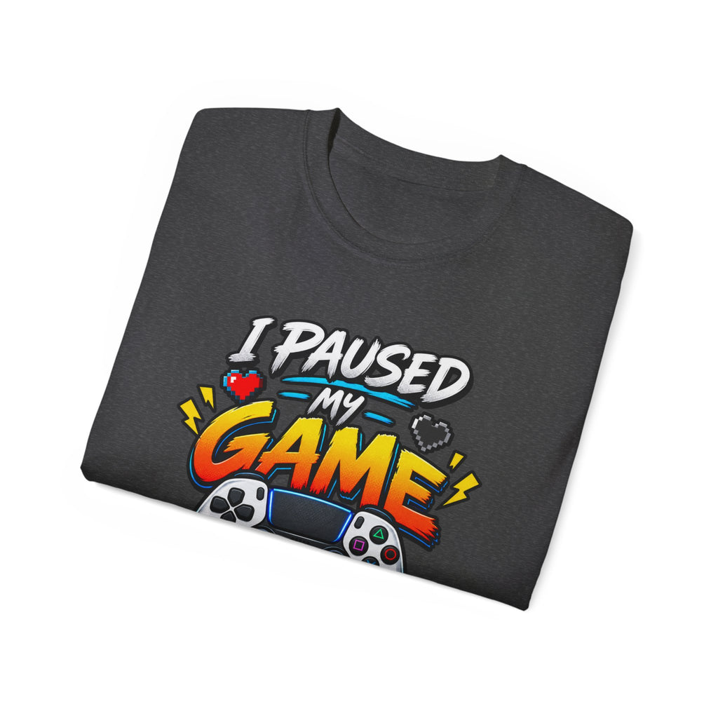I Paused My Game For This T-Shirt | Funny Gamer Graphic Tee | Gaming Humor Shirt