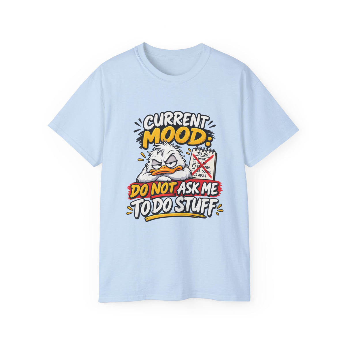 Current Mood: Do Not Ask Me To Do Stuff T-Shirt | Funny Grumpy Duck Tee | Sarcastic Humor Shirt