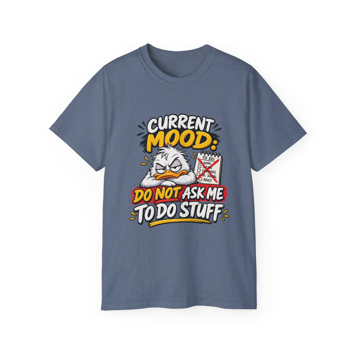 Current Mood: Do Not Ask Me To Do Stuff T-Shirt | Funny Grumpy Duck Tee | Sarcastic Humor Shirt