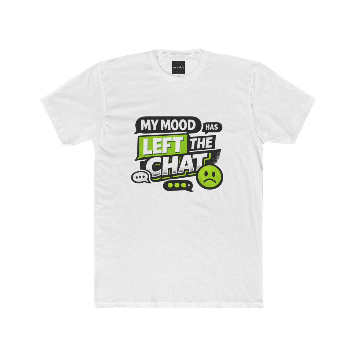 My Mood Has Left The Chat T-Shirt | Funny Emoji Graphic Tee