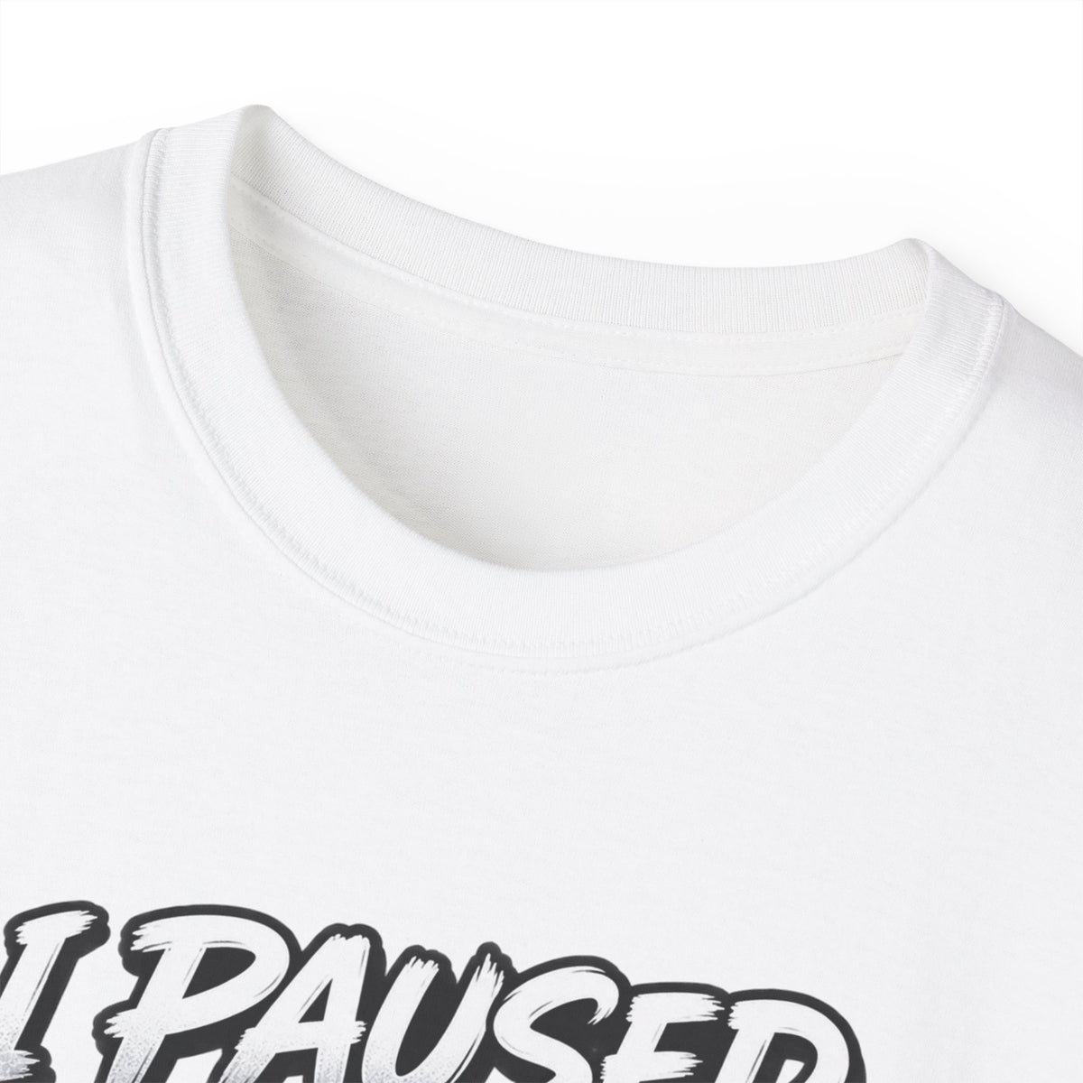 I Paused My Game For This T-Shirt | Funny Gamer Graphic Tee | Gaming Humor Shirt