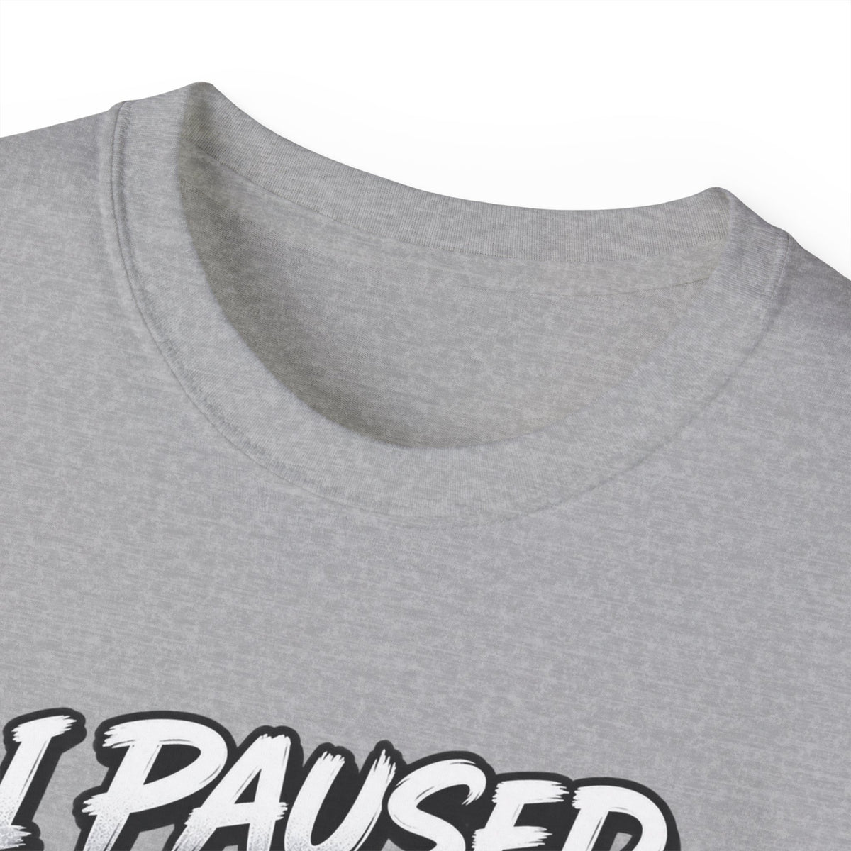 I Paused My Game For This T-Shirt | Funny Gamer Graphic Tee | Gaming Humor Shirt