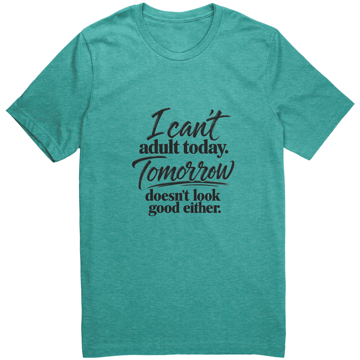 Cant_Adult_Today_Funny_Graphic_Tee_Heather_Sea_Green_Front_Mockup.png_16021168