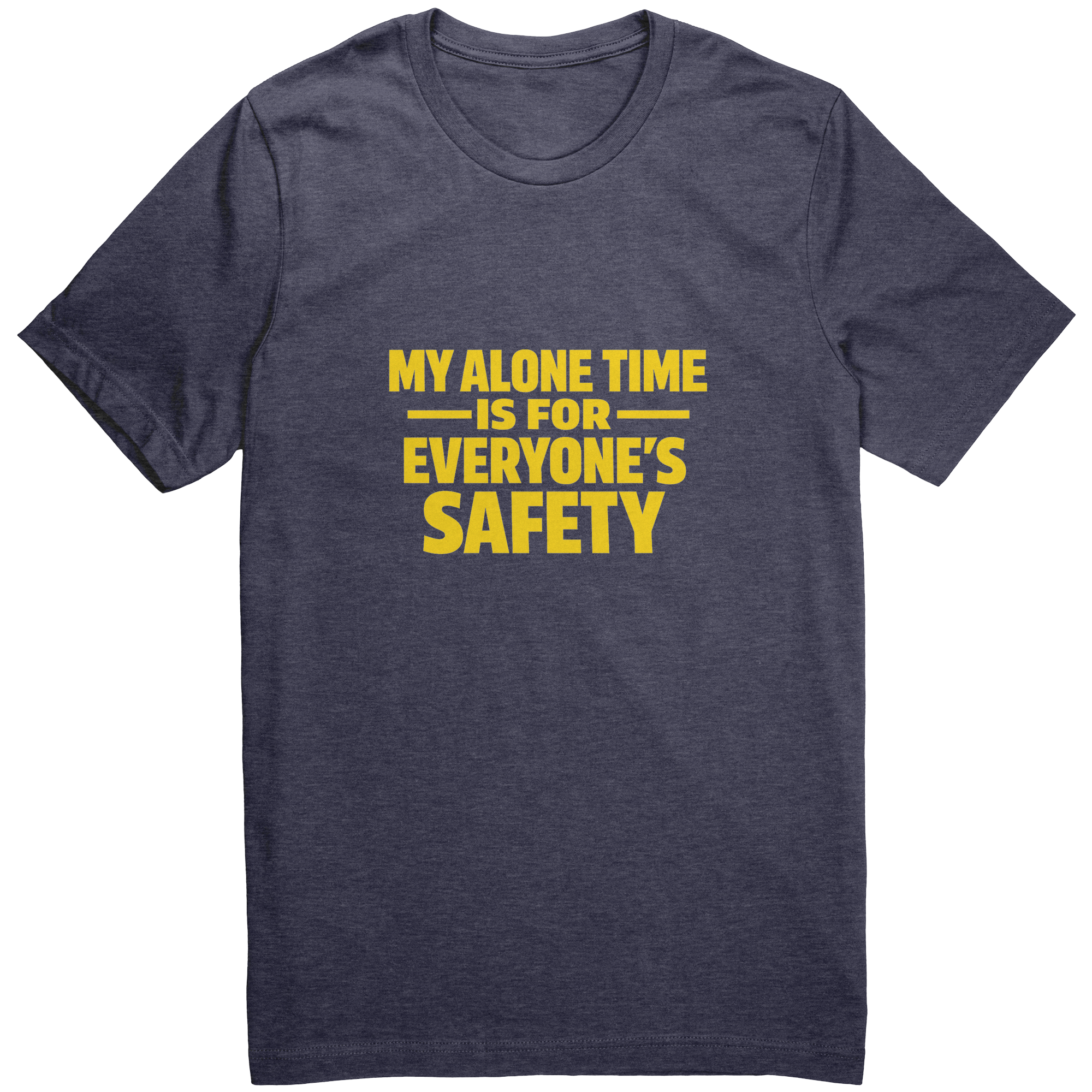 My_Alone_Time_Is_for_Everyones_Safety_Heather_Midnight_Navy_Front_Mockup.png_15937758