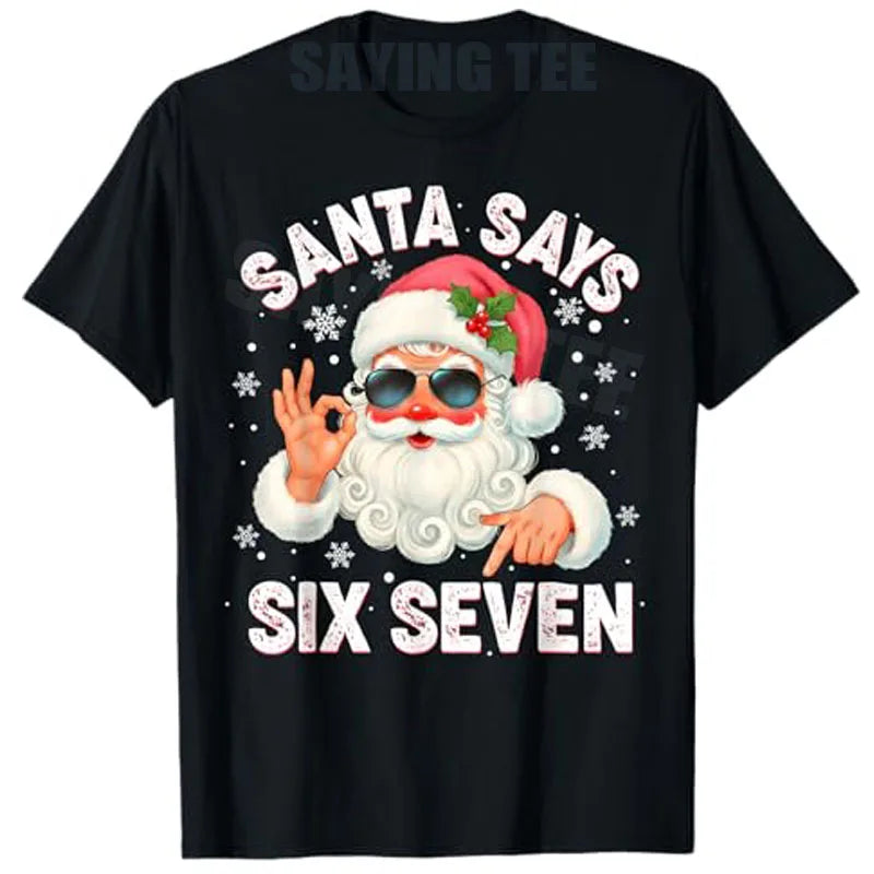 Christmas Santa Says 6 7 Six Seven Gen Z Alpha Meme Slang T-Shirt Humor Funny Xmas Costume Saying Tee Y2k Novelty Holiday Outfit