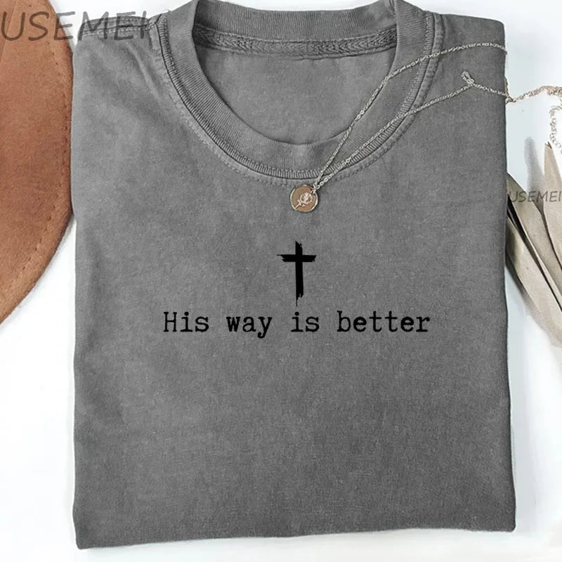 His Way Is Better Christian T-shirt Christian Jesus Faith Tshirt Casual Short Sleeve Cotton Round Neck T Shirt Oversized Y2k