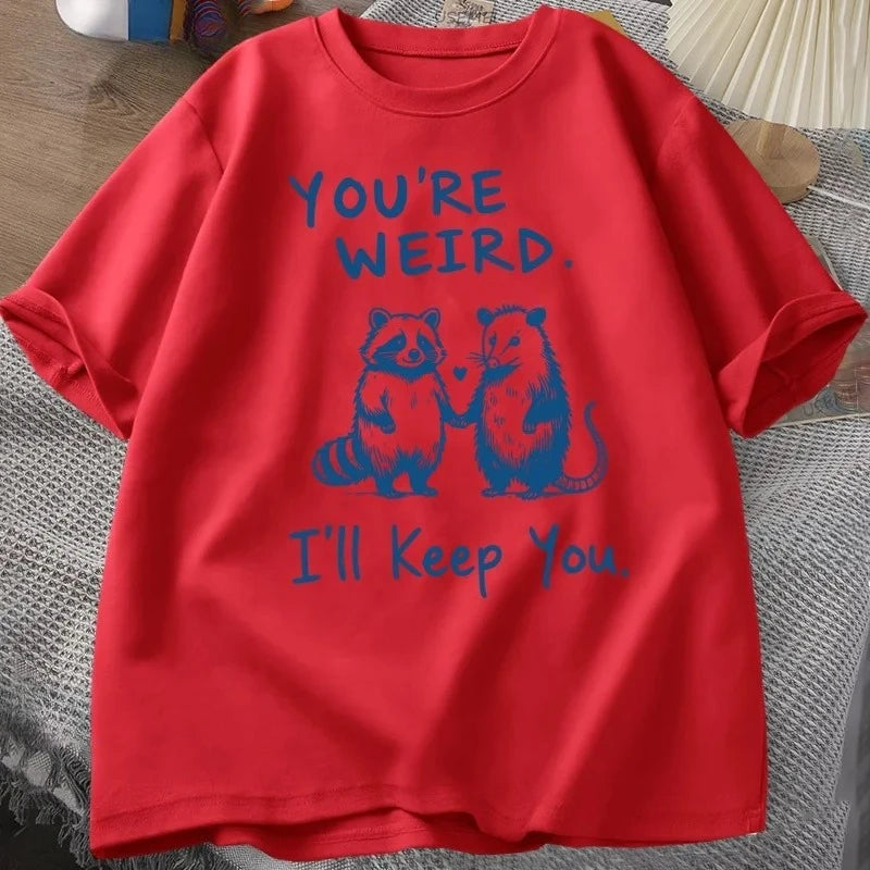You're Weird I'll Keep You T Shirt Funny Raccoon T-Shirt Vintage Short Sleeve Tshirt Women Graphic Tees Clothes
