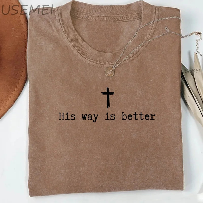 His Way Is Better Christian T-shirt Christian Jesus Faith Tshirt Casual Short Sleeve Cotton Round Neck T Shirt Oversized Y2k