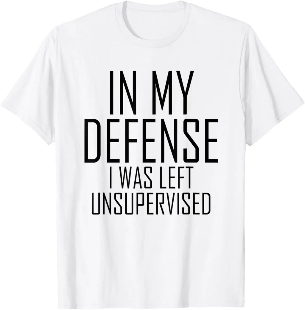 In My Defense I Was Left Unsupervised | Funny Retro Vintage T-Shirt  Men Clothing Tops Streetwear Camisetas