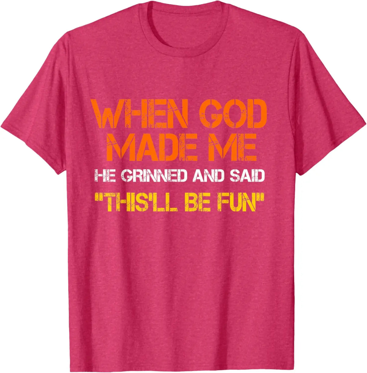 When God Made Me He Grinned and Said Funny Sarcastic Saying T-Shirt Men Women Short Sleeve Glowing Style Cotton Jesus Tshirts