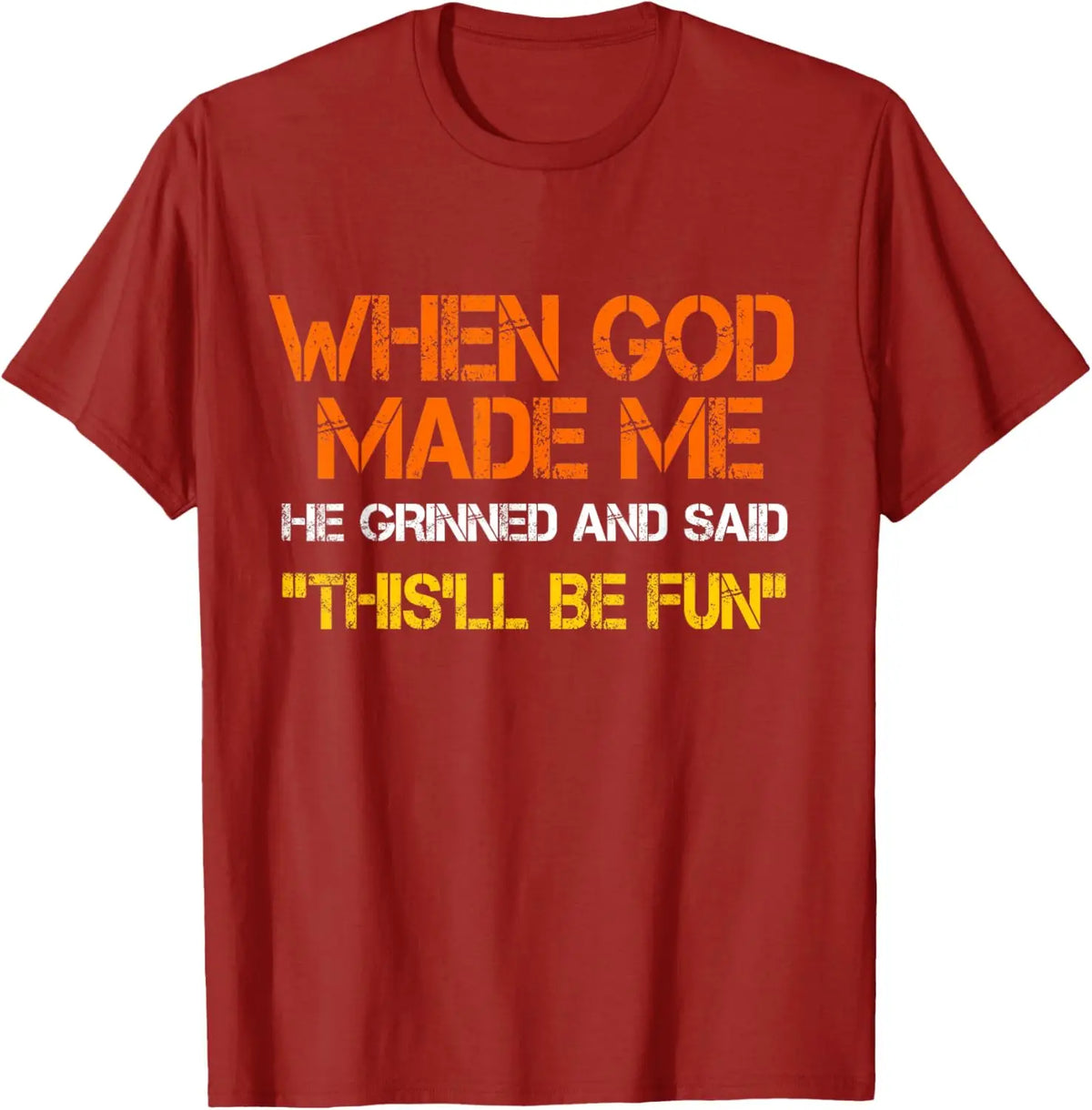 When God Made Me He Grinned and Said Funny Sarcastic Saying T-Shirt Men Women Short Sleeve Glowing Style Cotton Jesus Tshirts