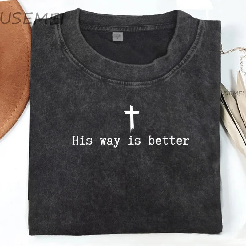 His Way Is Better Christian T-shirt Christian Jesus Faith Tshirt Casual Short Sleeve Cotton Round Neck T Shirt Oversized Y2k