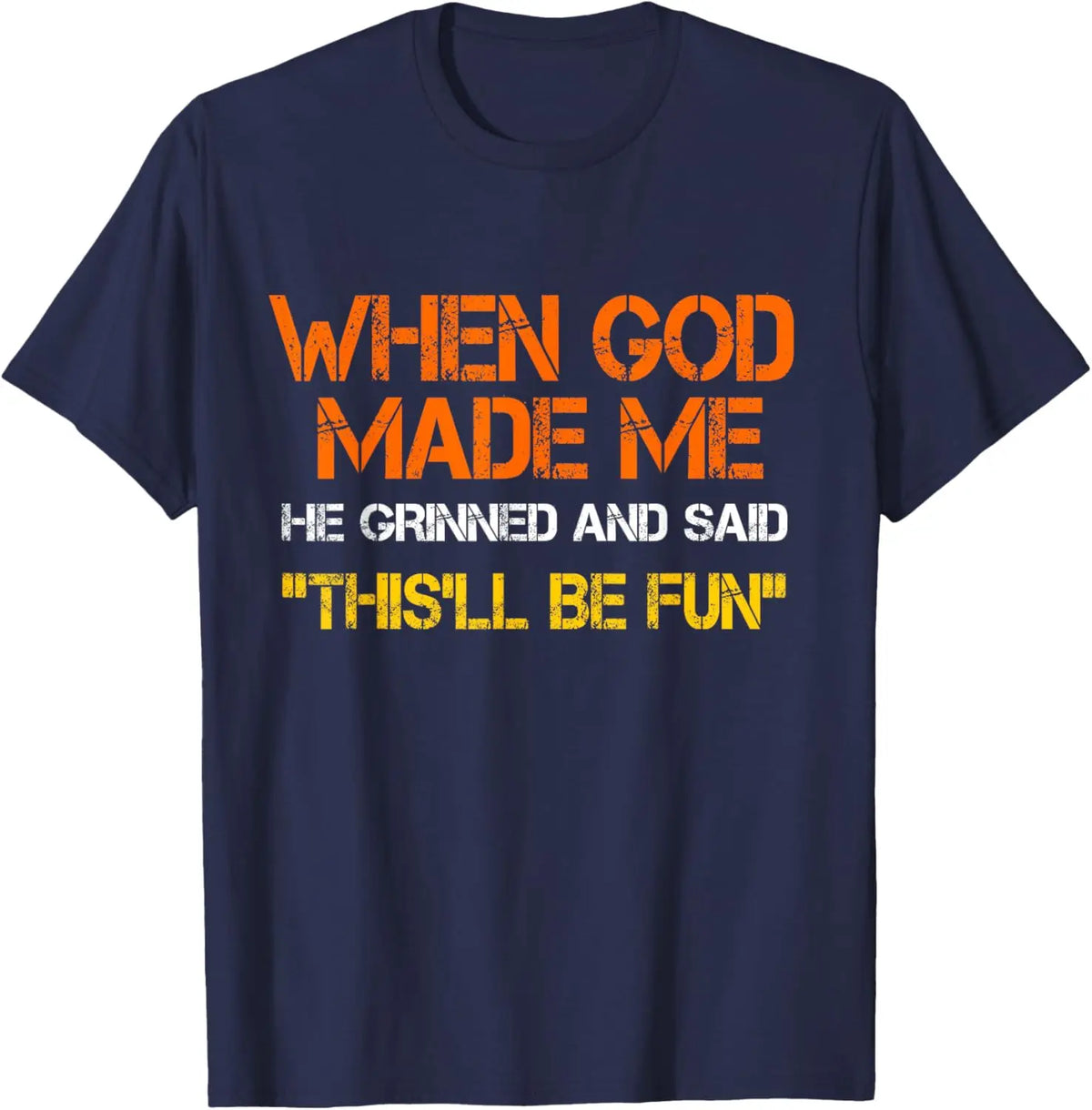 When God Made Me He Grinned and Said Funny Sarcastic Saying T-Shirt Men Women Short Sleeve Glowing Style Cotton Jesus Tshirts