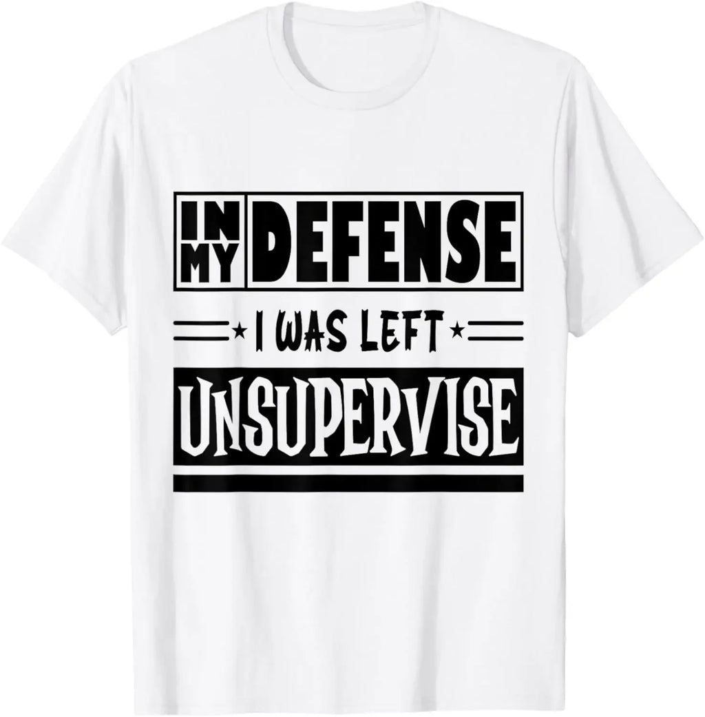 In My Defense I Was Left Unsupervised | Funny Retro Vintage T-Shirt  Men Clothing Tops Streetwear Camisetas