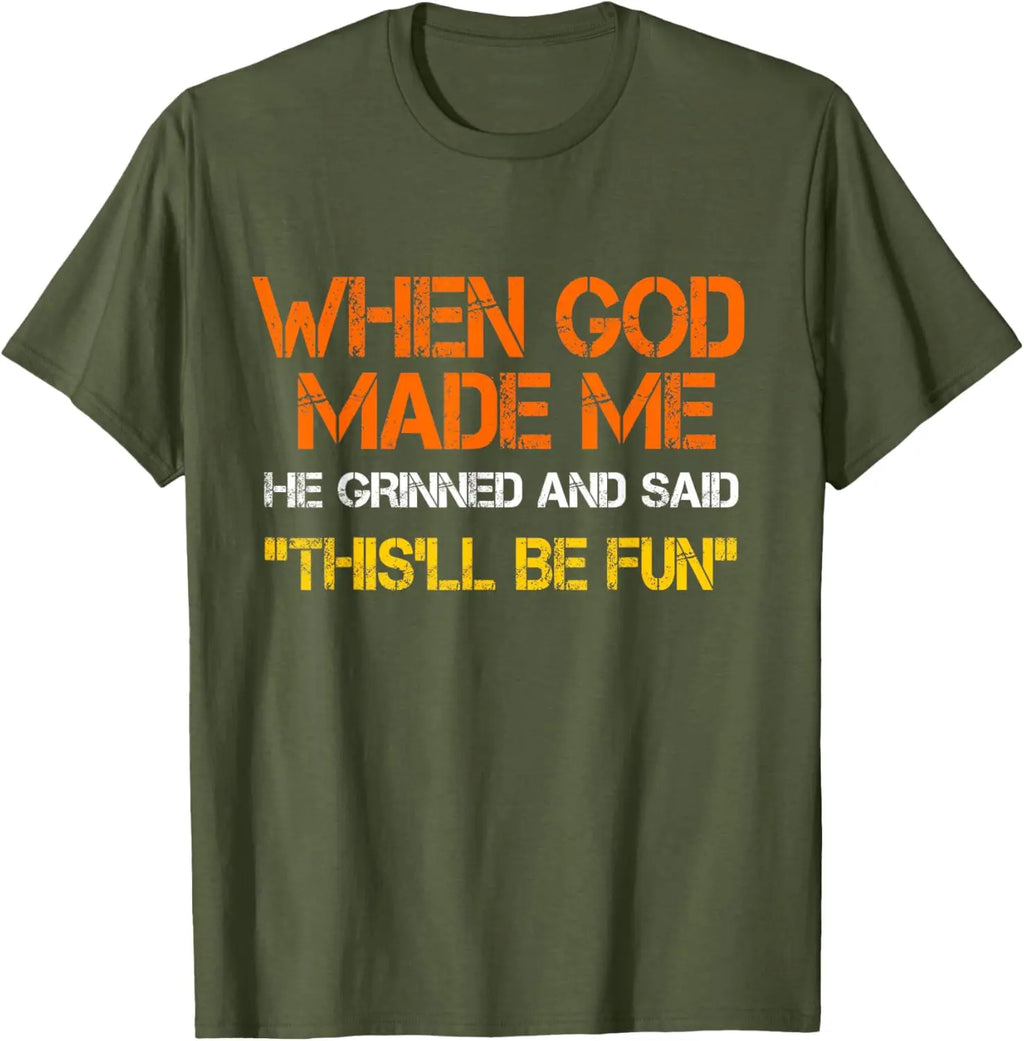 When God Made Me He Grinned and Said Funny Sarcastic Saying T-Shirt Men Women Short Sleeve Glowing Style Cotton Jesus Tshirts