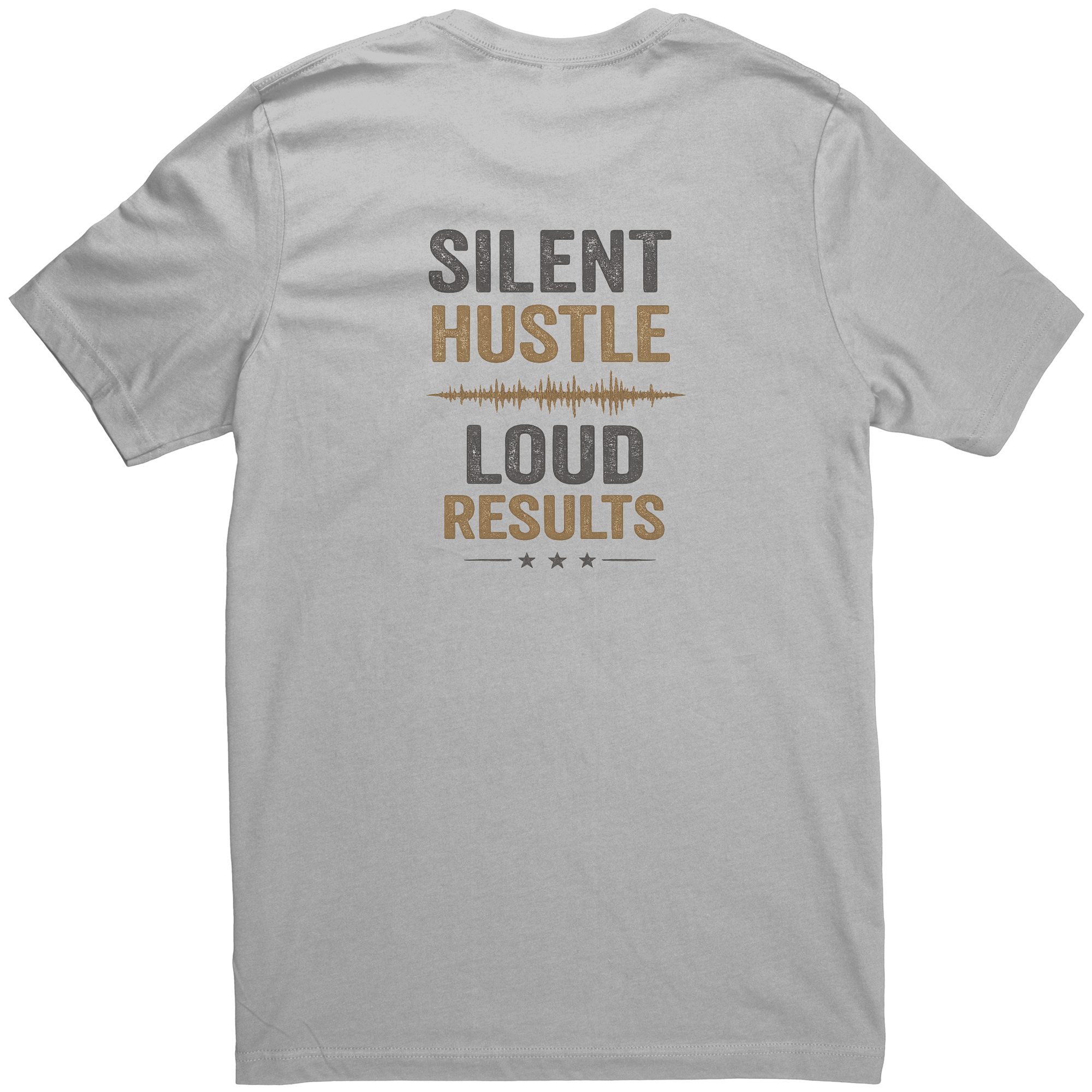 Silent_Hustle_Loud_Results_Unisex_T-Shi_Silver_Back_Mockup.png_15944954